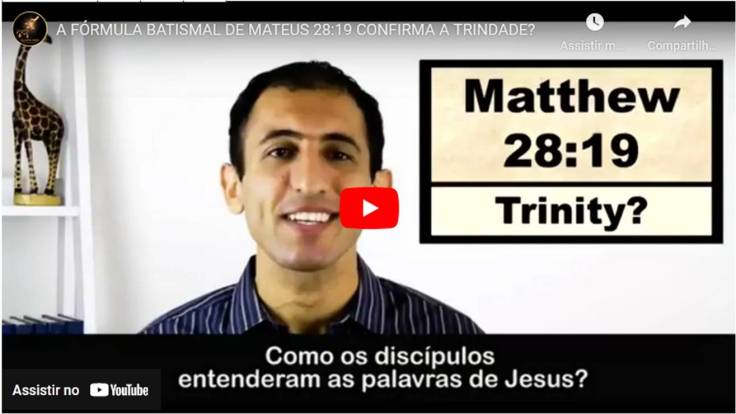 Vídeo “A fórmula batismal de Mateus 28:19 confirma a Trindade?”